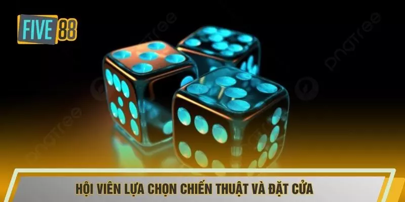 Hội viên lựa chọn chiến thuật và đặt cửa