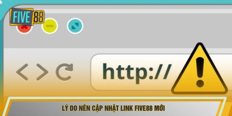 Lý do nên cập nhật link FIVE88 mới