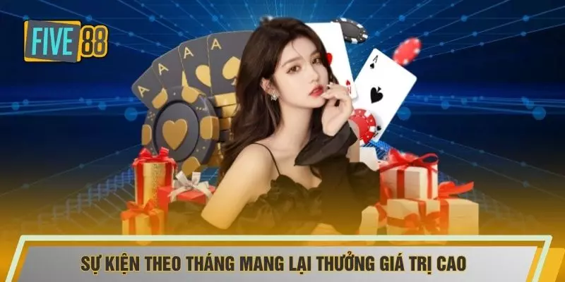Sự kiện theo tháng mang lại thưởng giá trị cao